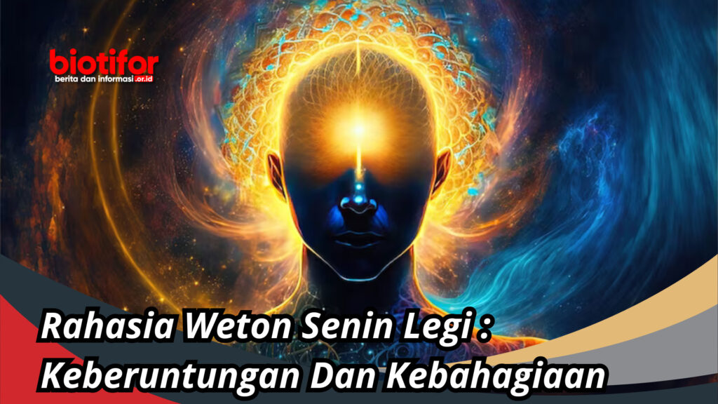 Rahasia Weton Senin Legi : Keberuntungan Dan Kebahagiaan - Biotifor