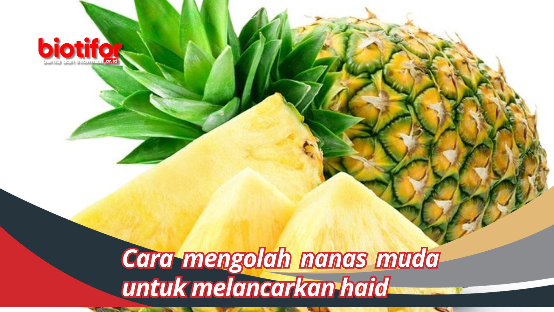 Cara Mengolah Nanas Muda Untuk Melancarkan Haid