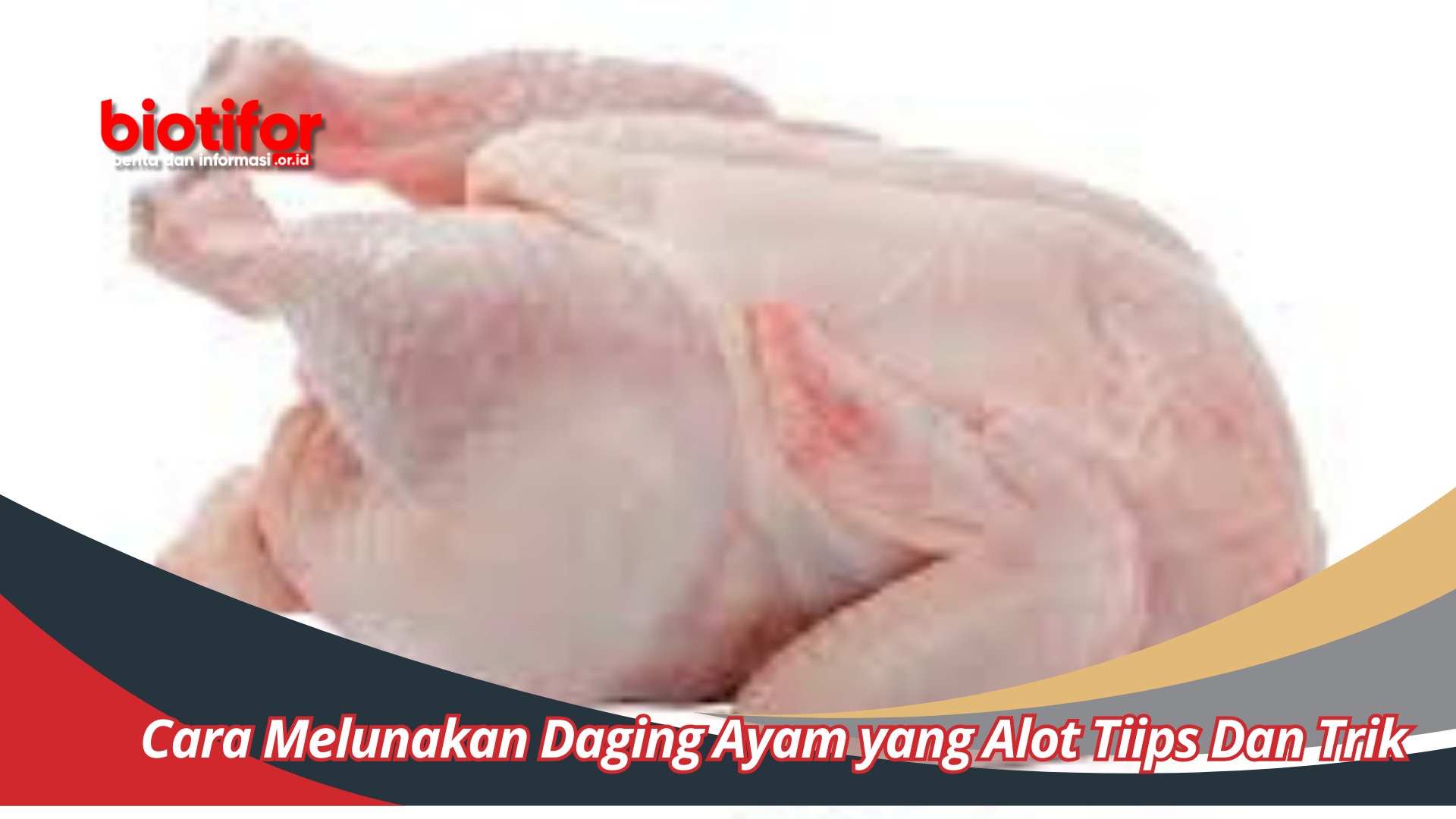 Cara Melunakan Daging Ayam yang Alot Tiips Dan Trik